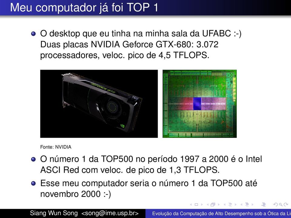 Fonte: NVIDIA O número 1 da TOP500 no período 1997 a 2000 é o Intel ASCI Red com