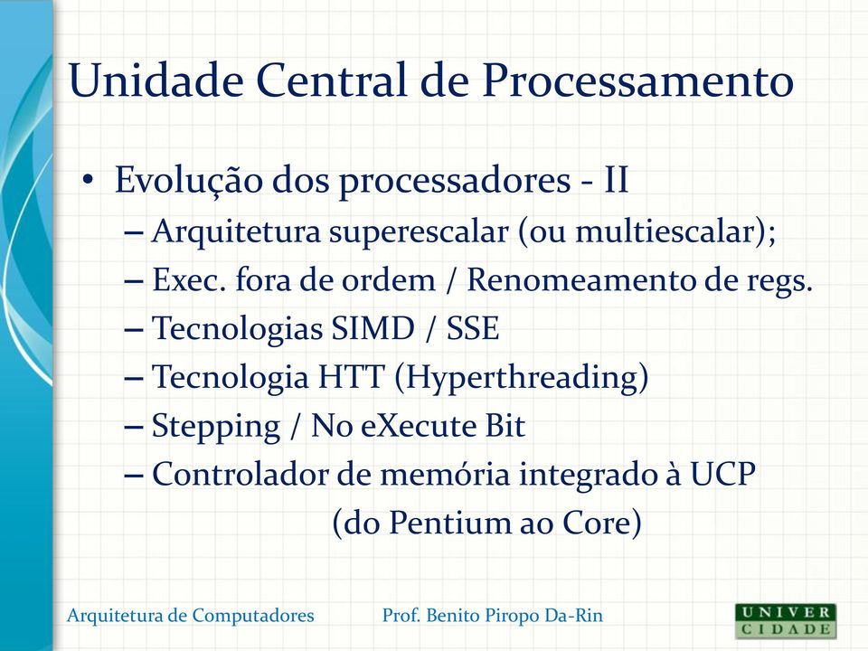 Tecnologias SIMD / SSE Tecnologia HTT (Hyperthreading) Stepping