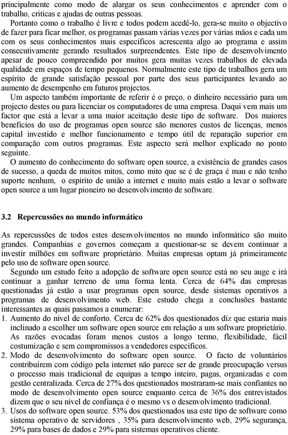 mais específicos acrescenta algo ao programa e assim consecutivamente gerando resultados surpreendentes.