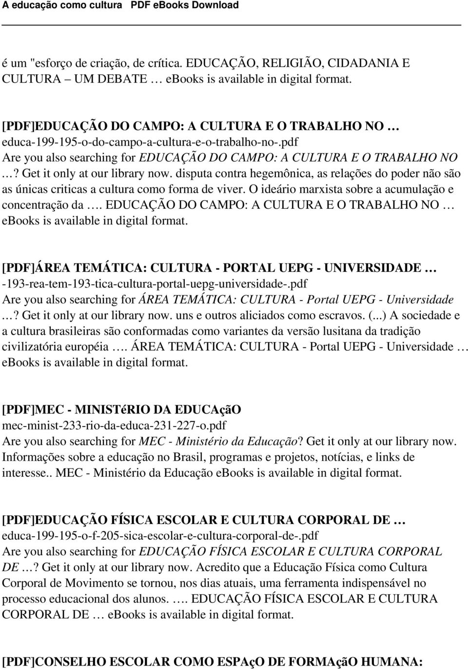 disputa contra hegemônica, as relações do poder não são as únicas criticas a cultura como forma de viver. O ideário marxista sobre a acumulação e concentração da.