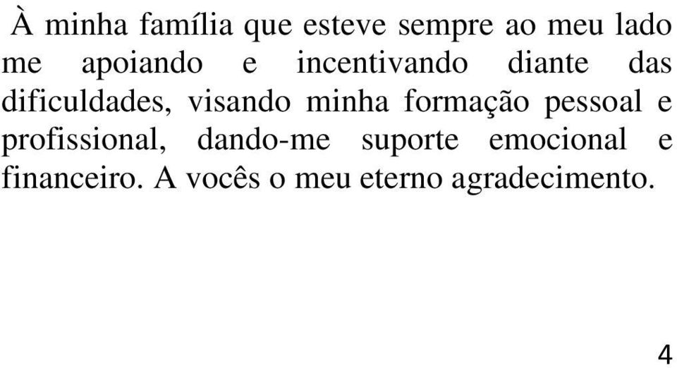 minha formação pessoal e profissional, dando-me supore