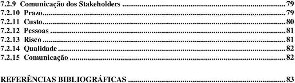 .. 81 7.2.14 Qualidade... 82 7.2.15 Comunicação.