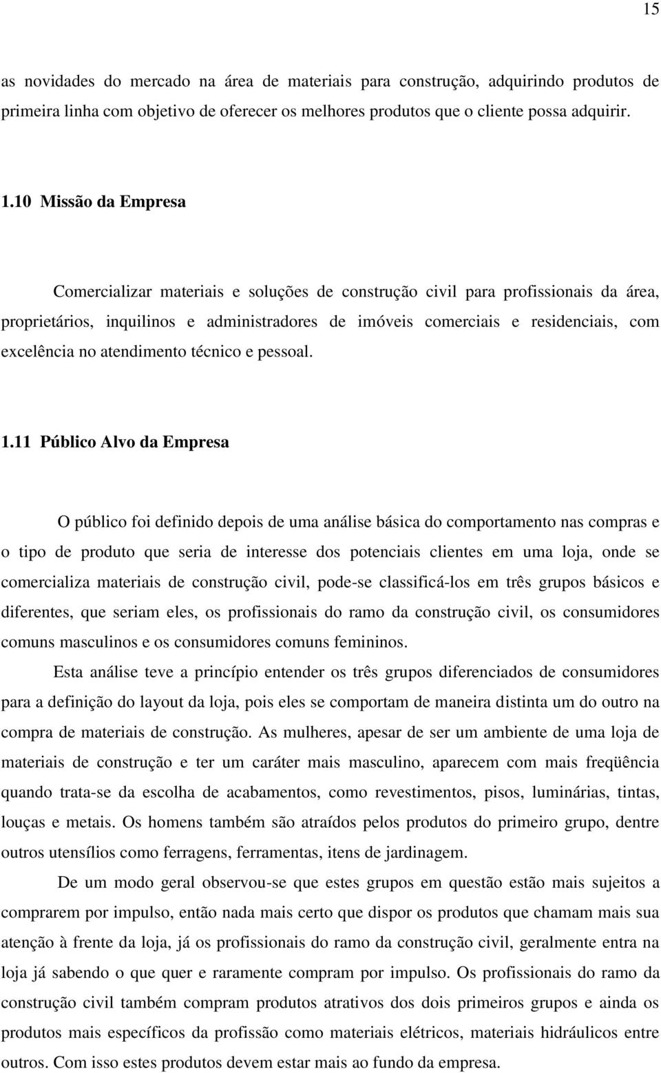 excelência no atendimento técnico e pessoal. 1.