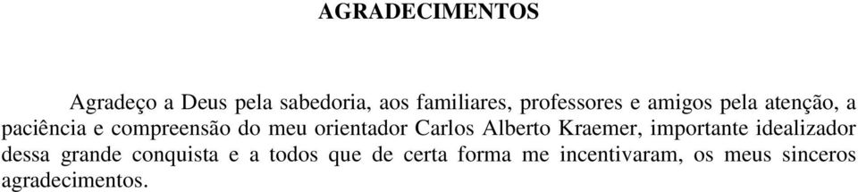 orientador Carlos Alberto Kraemer, importante idealizador dessa grande