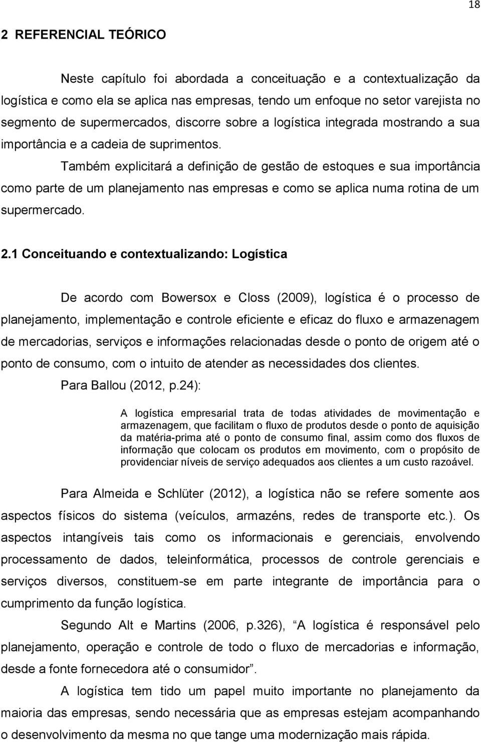 Também explicitará a definição de gestão de estoques e sua importância como parte de um planejamento nas empresas e como se aplica numa rotina de um supermercado. 2.