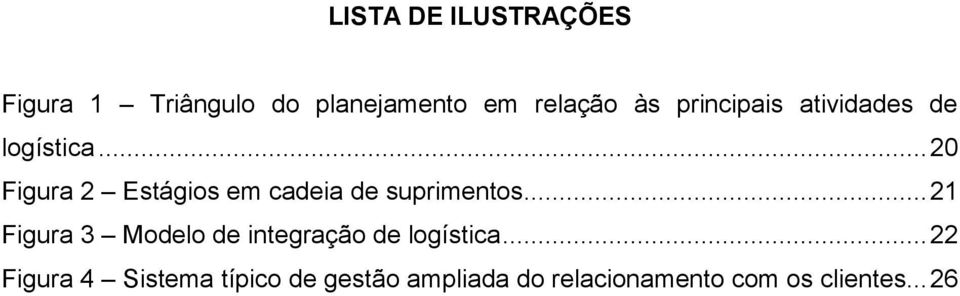 .. 20 Figura 2 Estágios em cadeia de suprimentos.