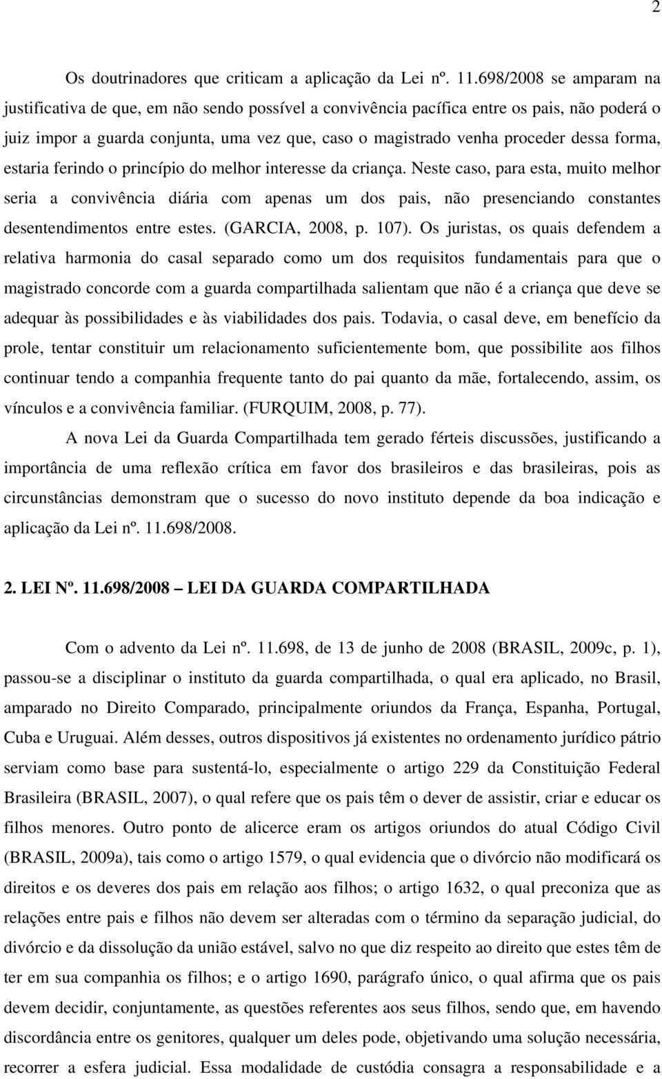 forma, estaria ferindo o princípio do melhor interesse da criança.