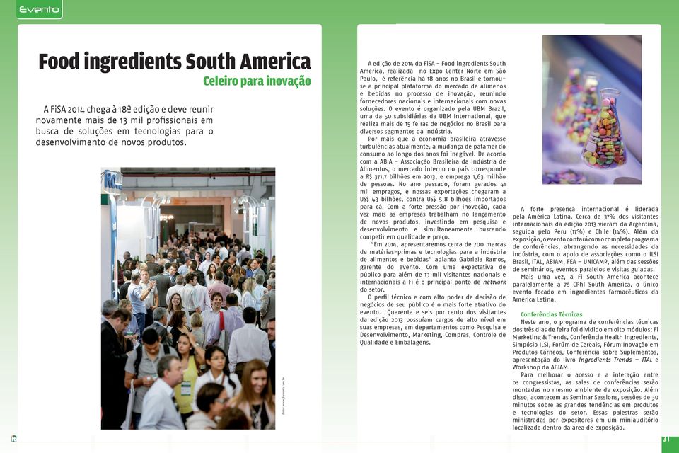 br A edição de 2014 da FiSA - Food ingredients South America, realizada no Expo Center Norte em São Paulo, é referência há 18 anos no Brasil e tornouse a principal plataforma do mercado de alimenos e