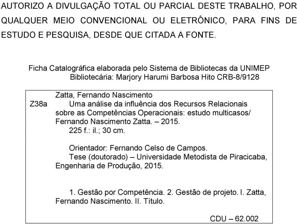 influência dos Recursos Relacionais sobre as Competências Operacionais: estudo multicasos/ Fernando Nascimento Zatta. 2015. 225 f.: il.; 30 cm.