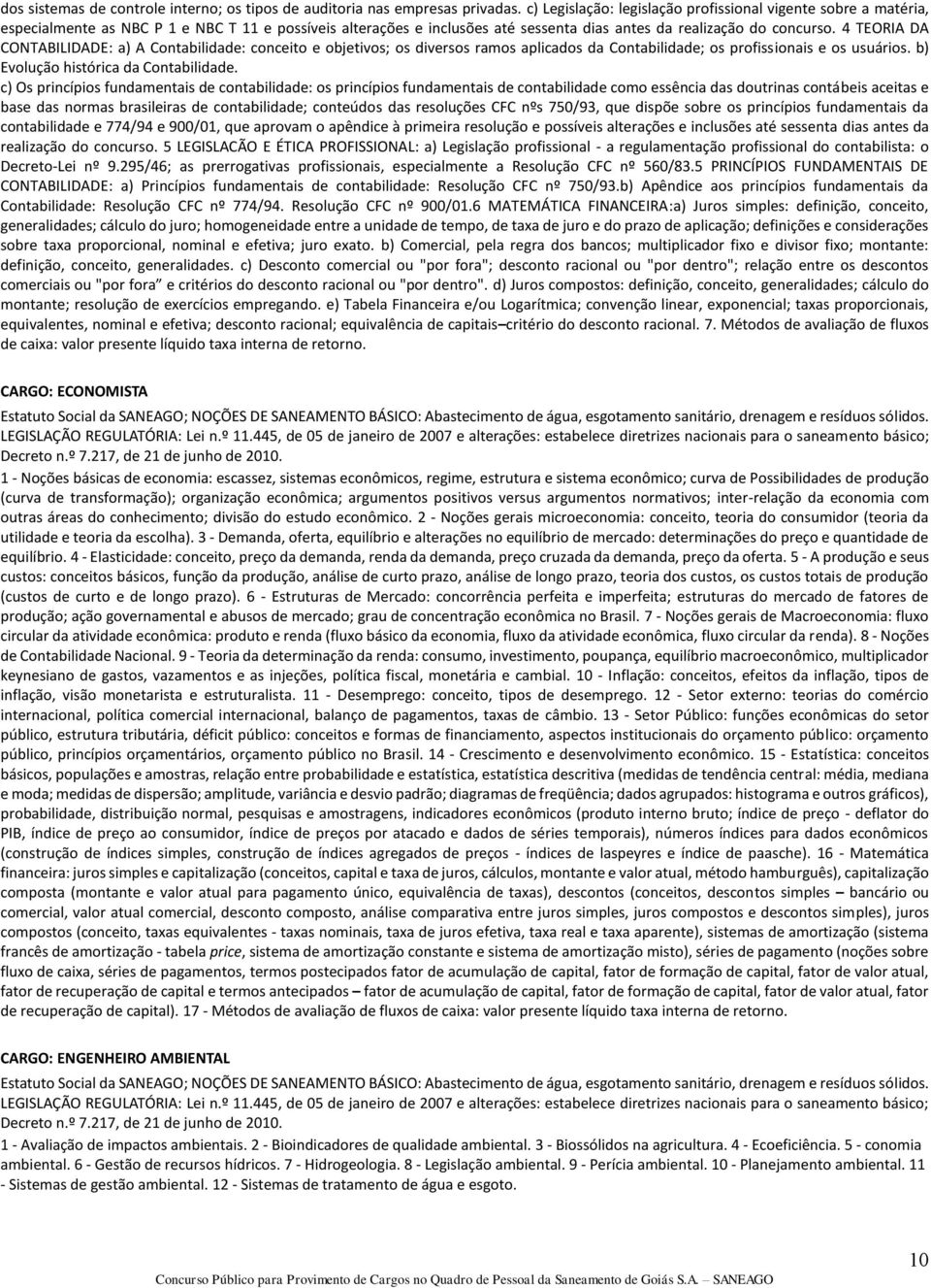 4 TEORIA DA CONTABILIDADE: a) A Contabilidade: conceito e objetivos; os diversos ramos aplicados da Contabilidade; os profissionais e os usuários. b) Evolução histórica da Contabilidade.