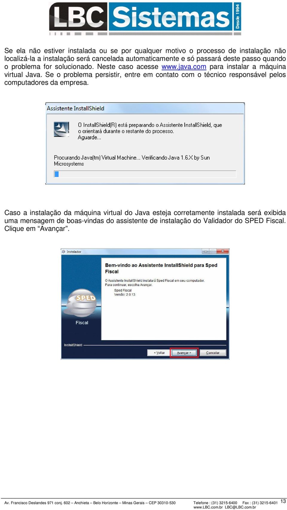 Se o problema persistir, entre em contato com o técnico responsável pelos computadores da empresa.