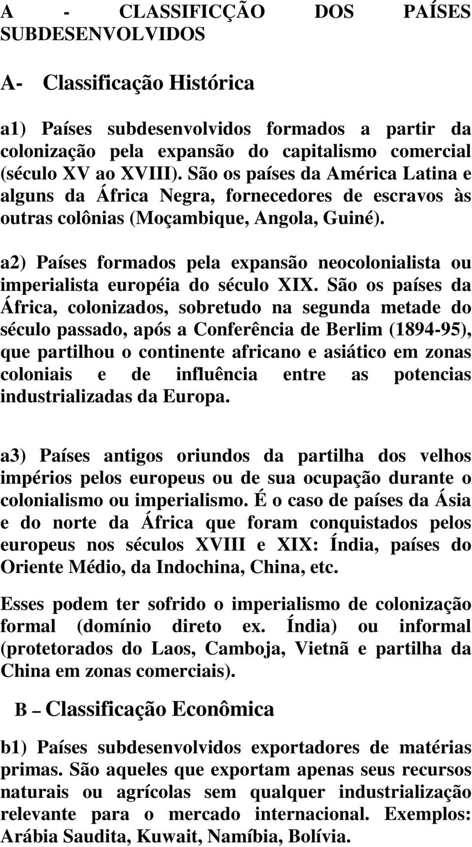a2) Países formados pela expansão neocolonialista ou imperialista européia do século XIX.