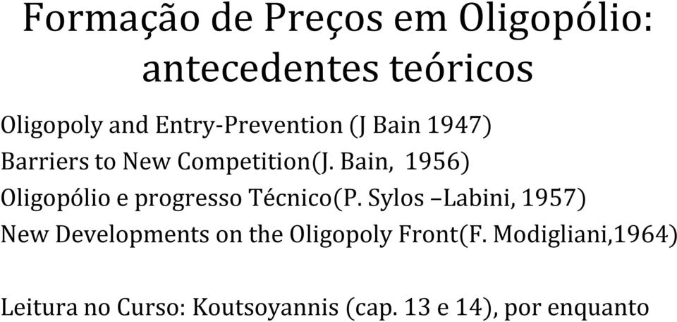 Bain, 1956) Oligopólio e progresso Técnico(P.