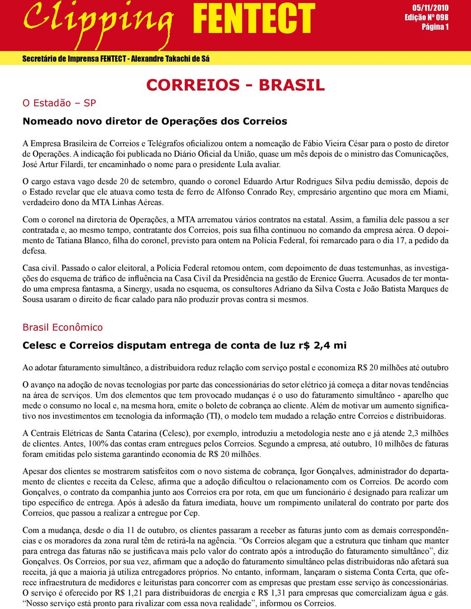 A indicação foi publicada no Diário Oficial da União, quase um mês depois de o ministro das Comunicações, José Artur Filardi, ter encaminhado o nome para o presidente Lula avaliar.