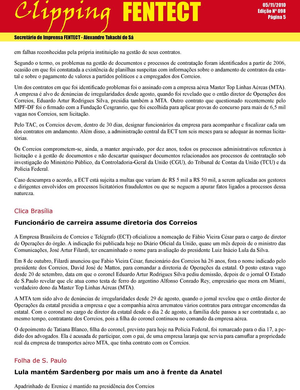 informações sobre o andamento de contratos da estatal e sobre o pagamento de valores a partidos políticos e a empregados dos Correios.