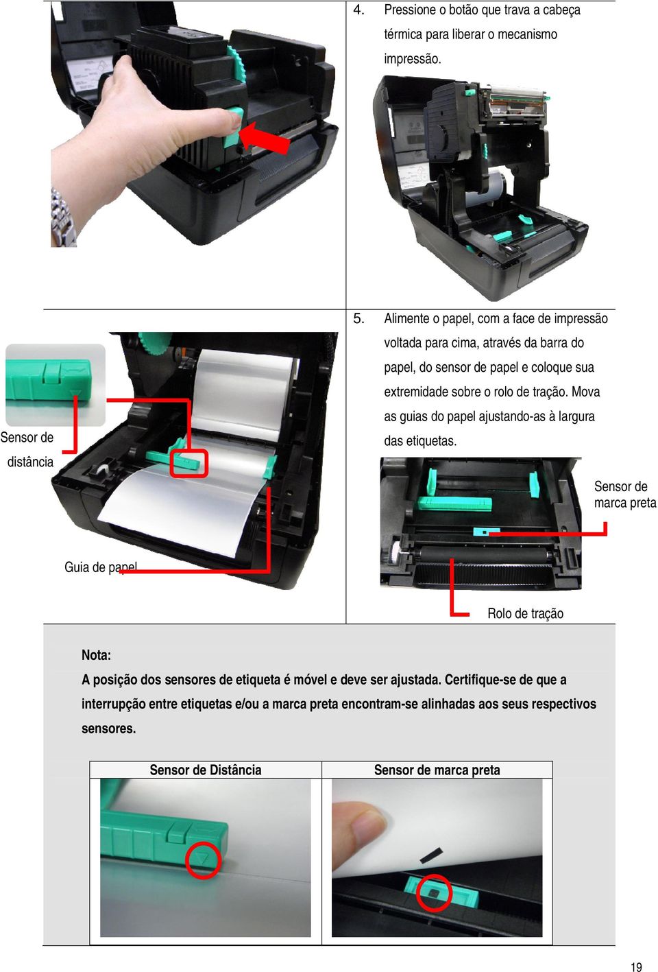 tração. Mova as guias do papel ajustando-as à largura Sensor de das etiquetas.