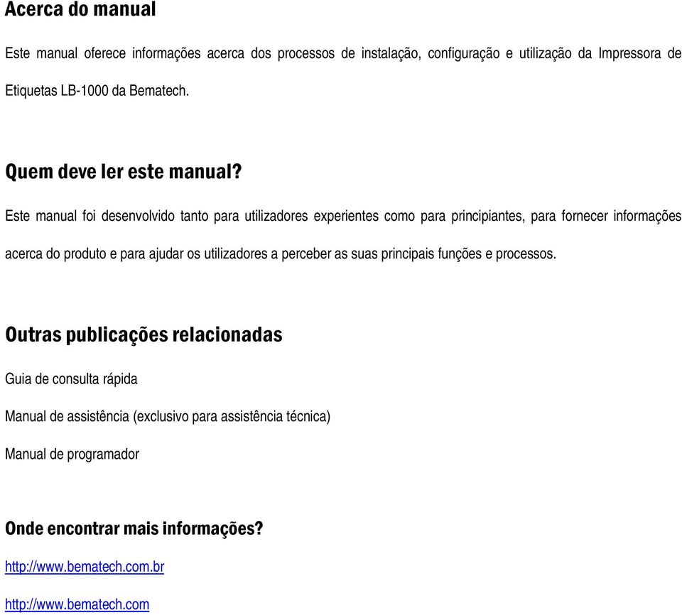 Este manual foi desenvolvido tanto para utilizadores experientes como para principiantes, para fornecer informações acerca do