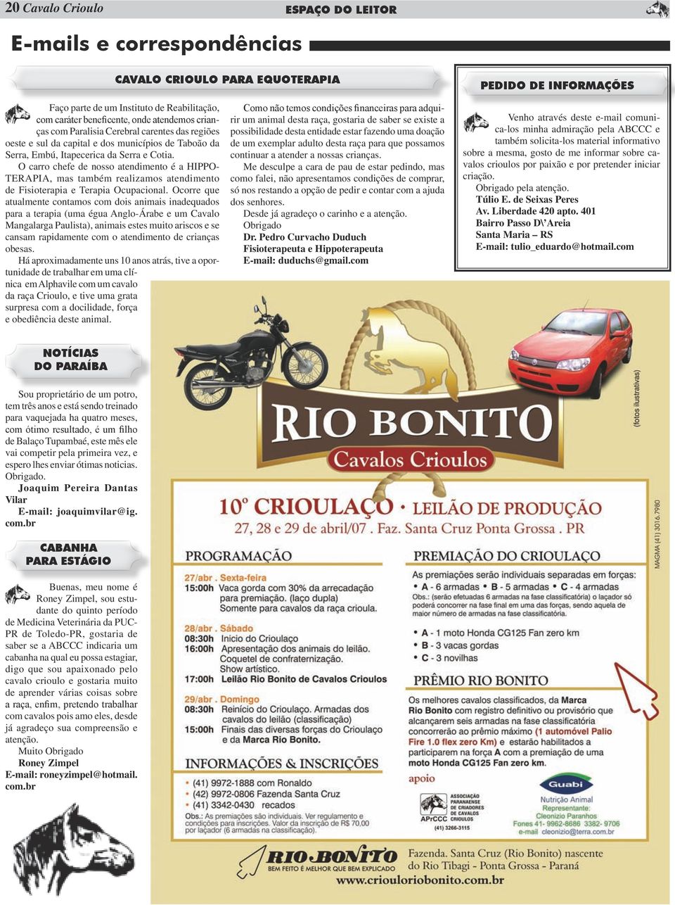 O carro chefe de nosso atendimento é a HIPPO- TERAPIA, mas também realizamos atendimento de Fisioterapia e Terapia Ocupacional.