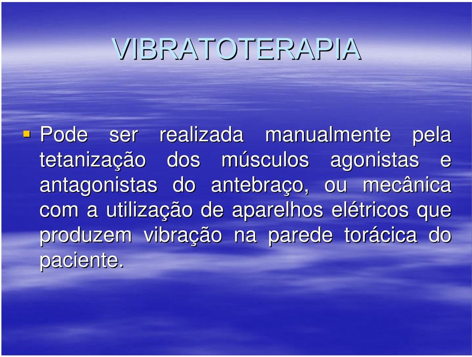 ou mecânica com a utilização de aparelhos elétricos