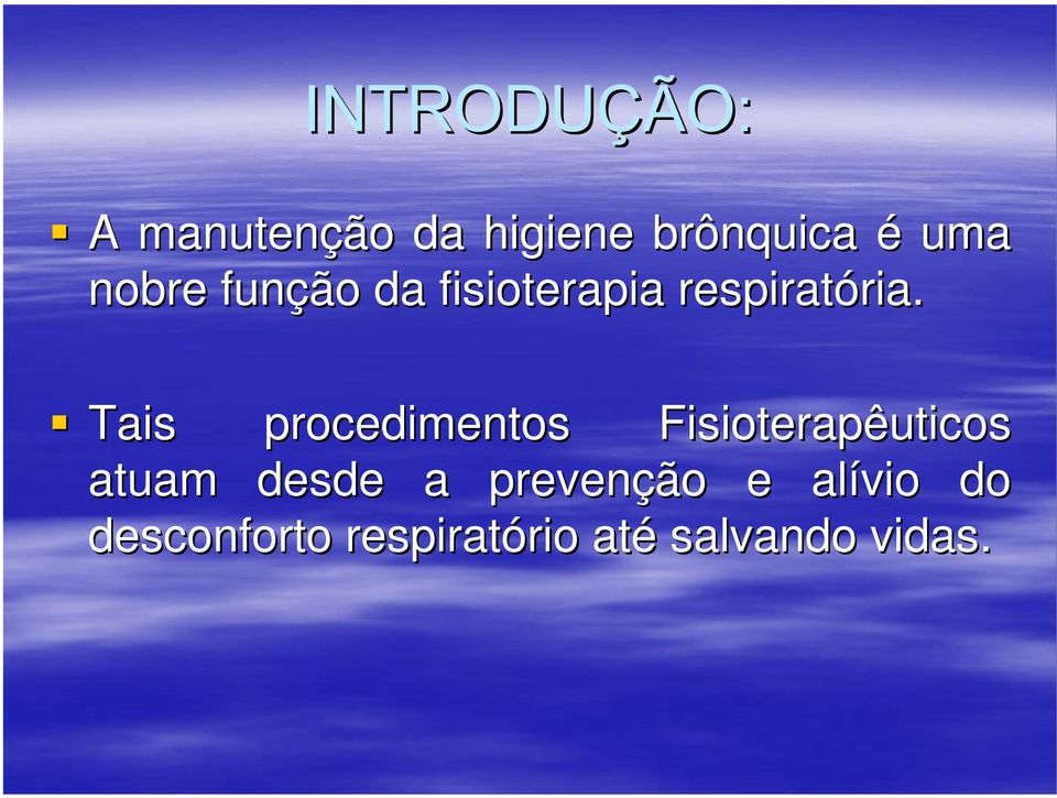 Tais procedimentos Fisioterapêuticos atuam desde a