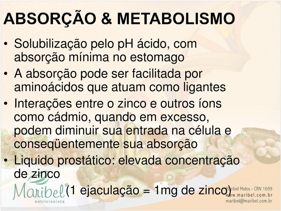 íons como cádmio, quando em excesso, podem diminuir sua entrada na célula e