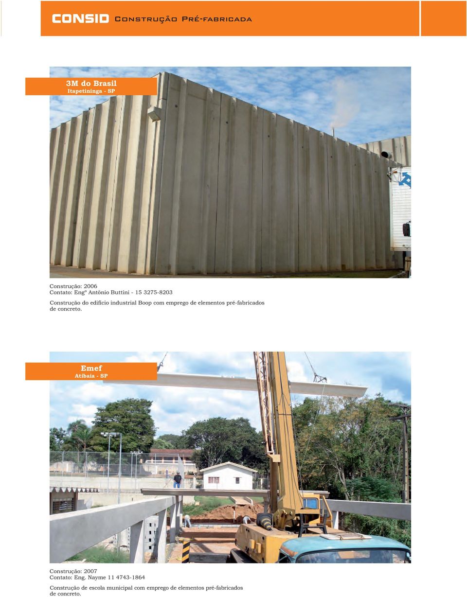 elementos pré-fabricados de concreto. Emef Atibaia - SP Construção: 2007 Contato: Eng.