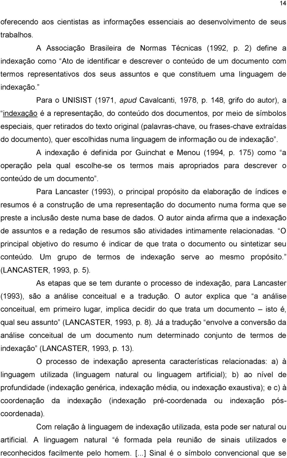 Para o UNISIST (1971, apud Cavalcanti, 1978, p.