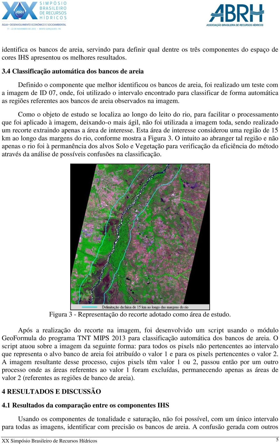 encontrado para classificar de forma automática as regiões referentes aos bancos de areia observados na imagem.