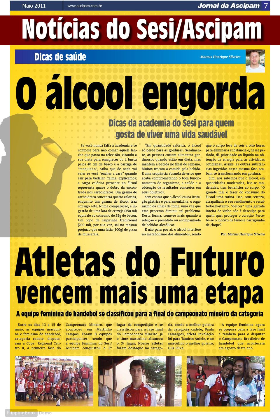 quando sair para badalar. Calma, explicamos: a carga calórica presente no álcool representa quase o dobro da encontrada nos carboidratos.