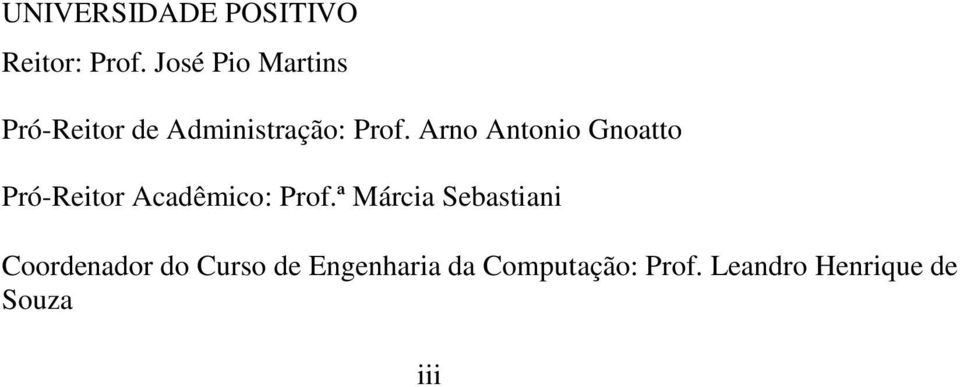 Arno Antonio Gnoatto Pró-Reitor Acadêmico: Prof.