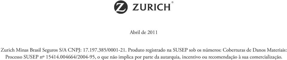 Produto registrado na SUSEP sob os números: Coberturas de Danos