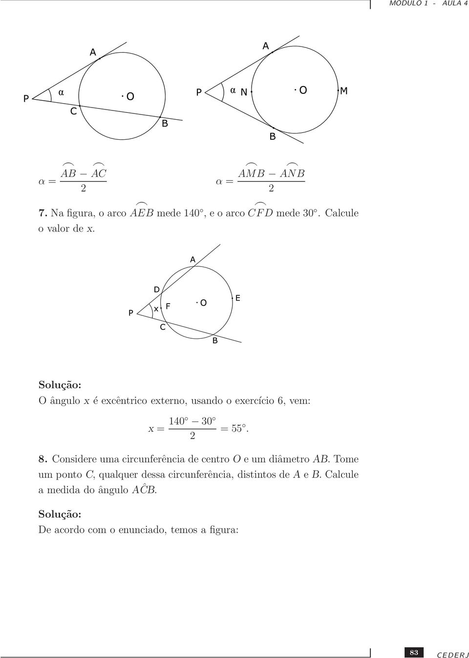 Considere uma circunferência de centro O e um diâmetro AB.