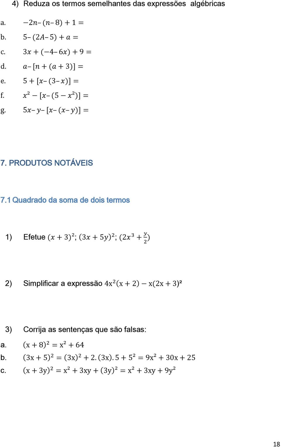 1 Quadrado da soma de dois termos 1) Efetue ; ; 2)