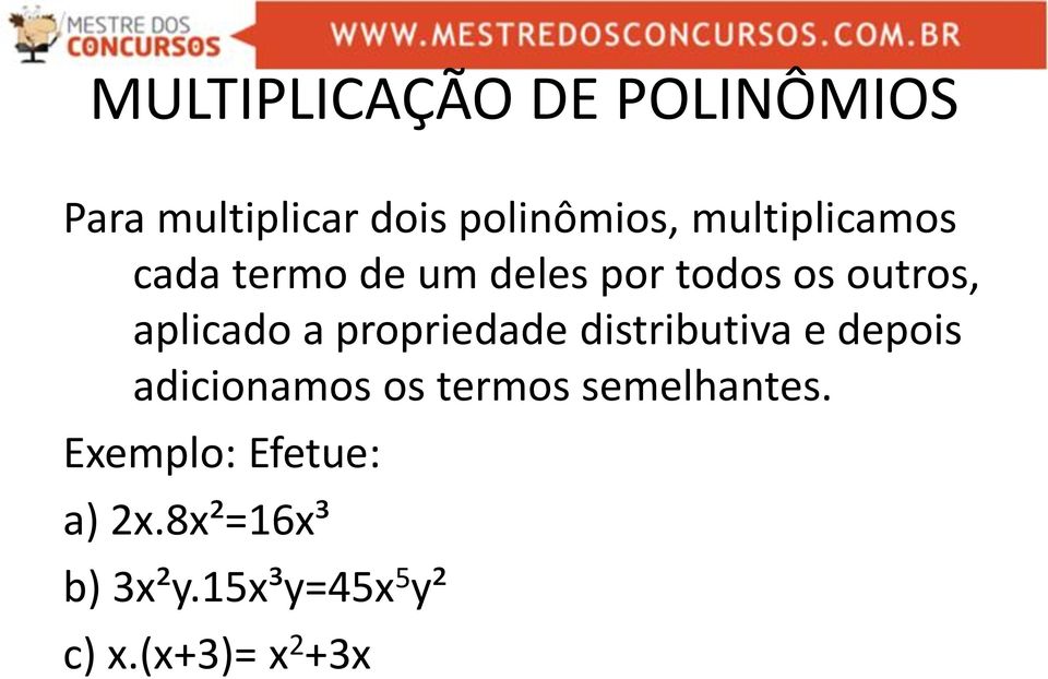 propriedade distributiva e depois adicionamos os termos semelhantes.