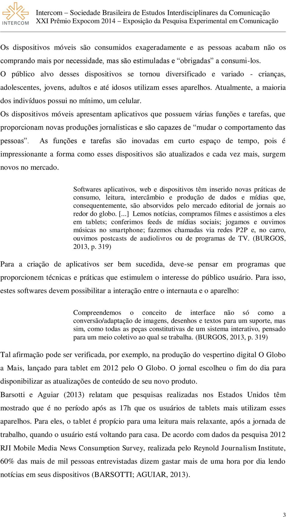 Atualmente, a maioria dos indivíduos possui no mínimo, um celular.