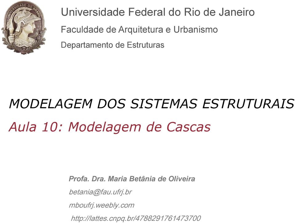 ESTRUTURAIS Aula 10: Modelagem de Cascas Profa. Dra.