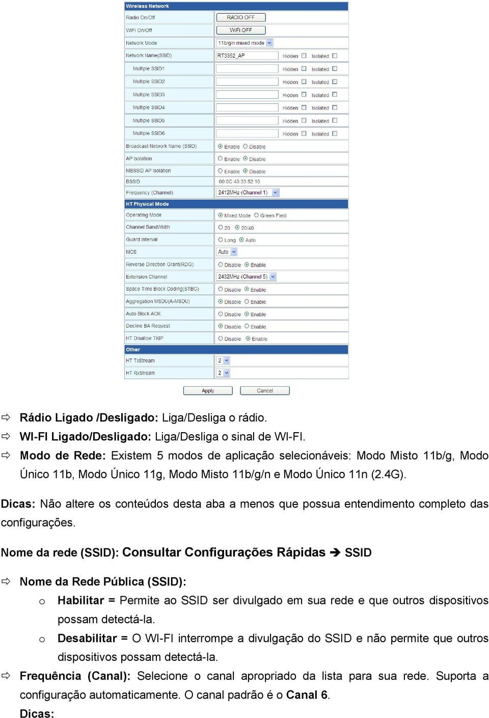 Dicas: Não altere os conteúdos desta aba a menos que possua entendimento completo das configurações.