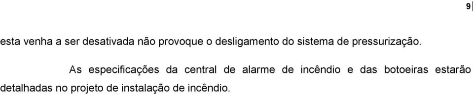 As especificações da central de alarme de incêndio e