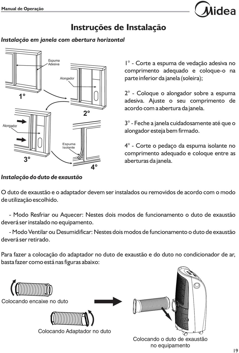 3 - Feche a janela cuidadosamente até que o alongador esteja bem firmado.