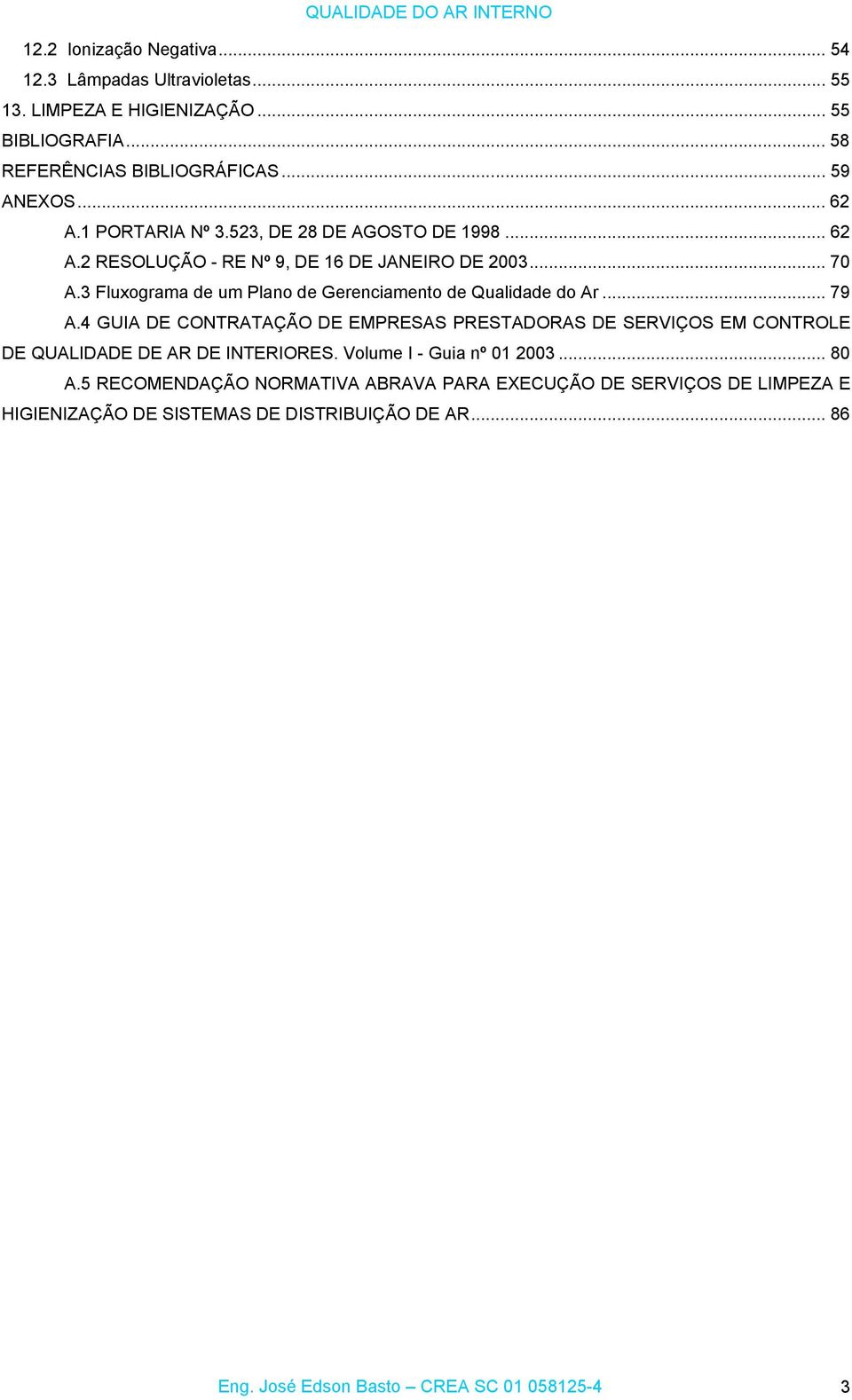 3 Fluxograma de um Plano de Gerenciamento de Qualidade do Ar... 79 A.