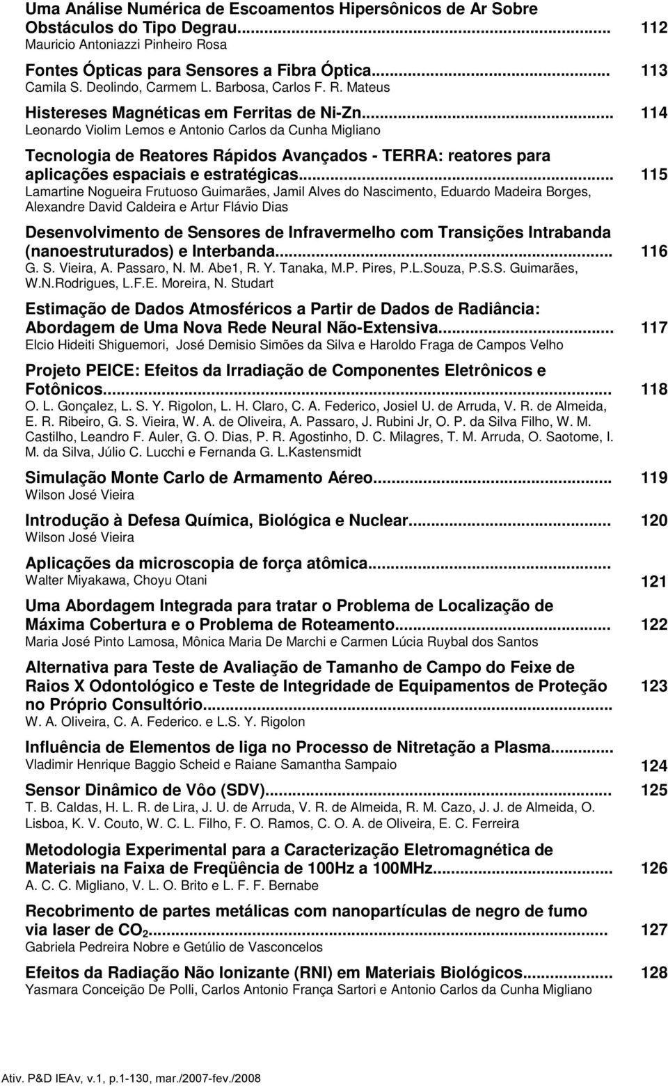 .. Leonardo Violim Lemos e Antonio Carlos da Cunha Migliano Tecnologia de Reatores Rápidos Avançados - TERRA: reatores para aplicações espaciais e estratégicas.