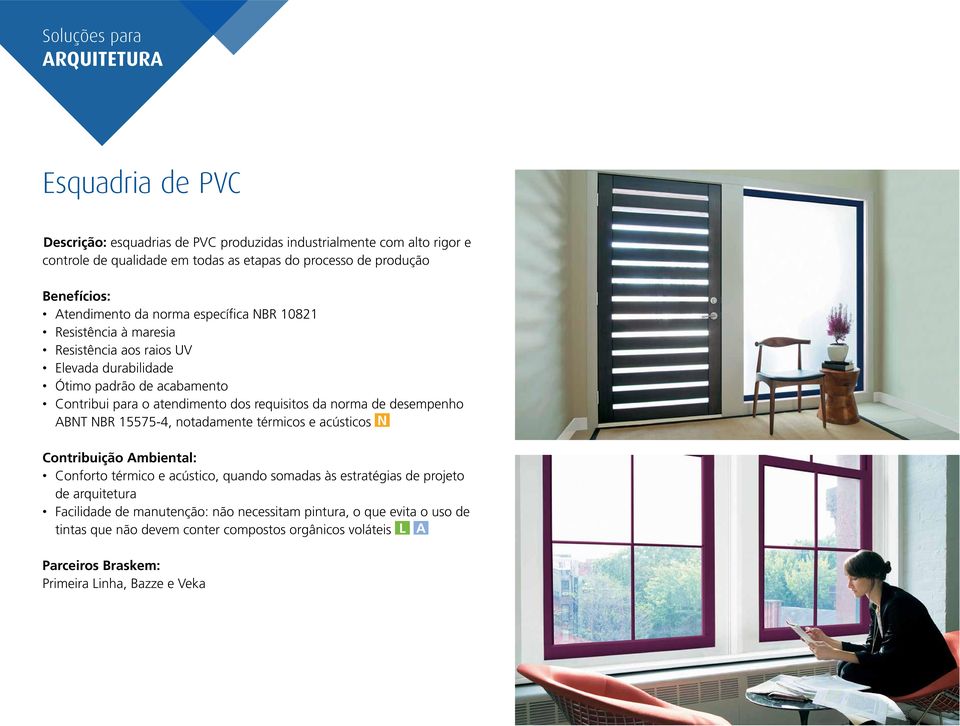 requisitos da norma de desempenho ABNT NBR 15575-4, notadamente térmicos e acústicos Conforto térmico e acústico, quando somadas às estratégias de projeto de arquitetura