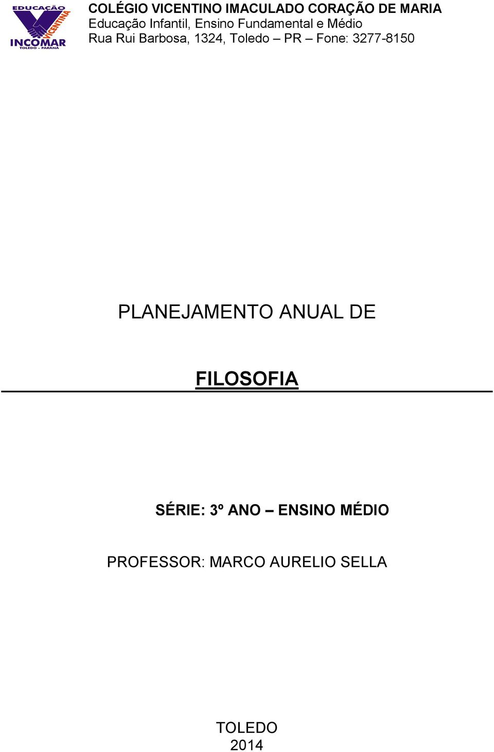 Toledo PR Fone: 3277-8150 PLANEJAMENTO ANUAL DE FILOSOFIA