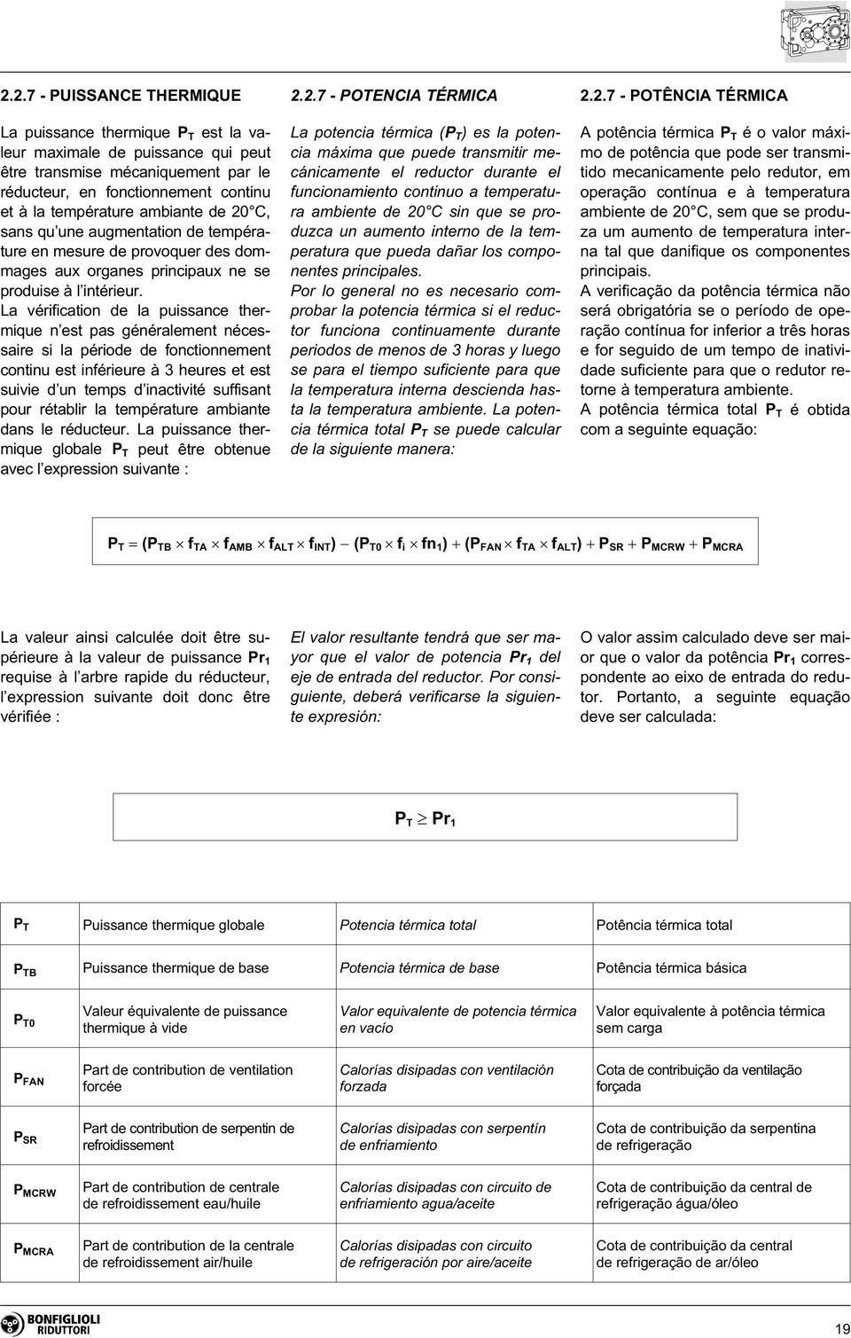 La vérification de la puissance thermique n est pas généralement nécessaire si la période de fonctionnement continu est inférieure à 3 heures et est suivie d un temps d inactivité suffisant pour