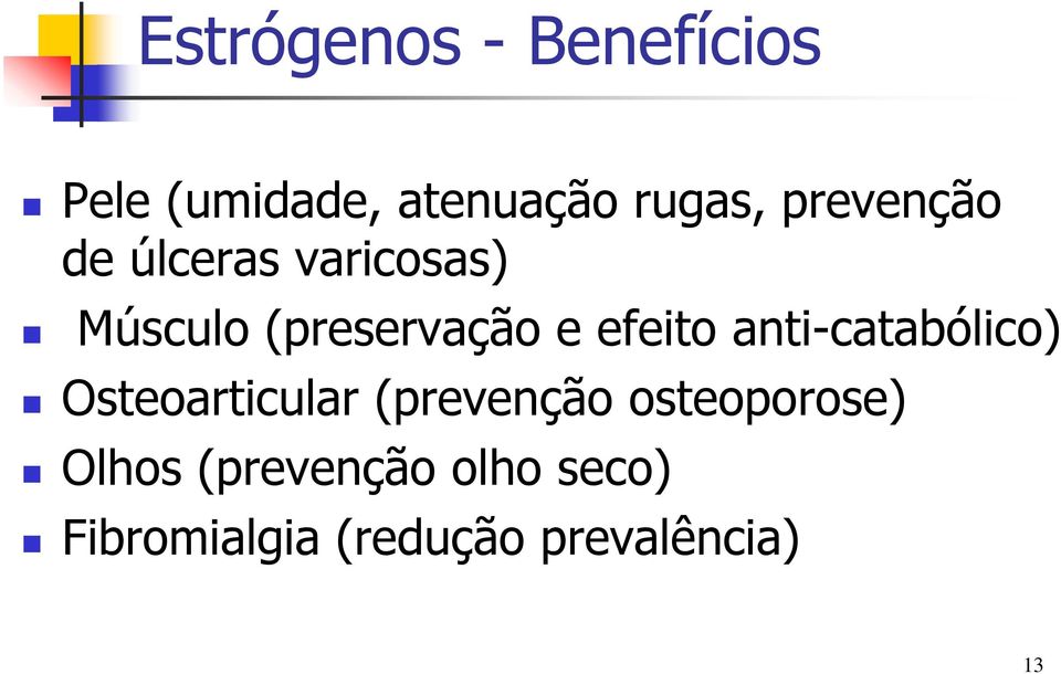 efeito anti-catabólico) Osteoarticular (prevenção