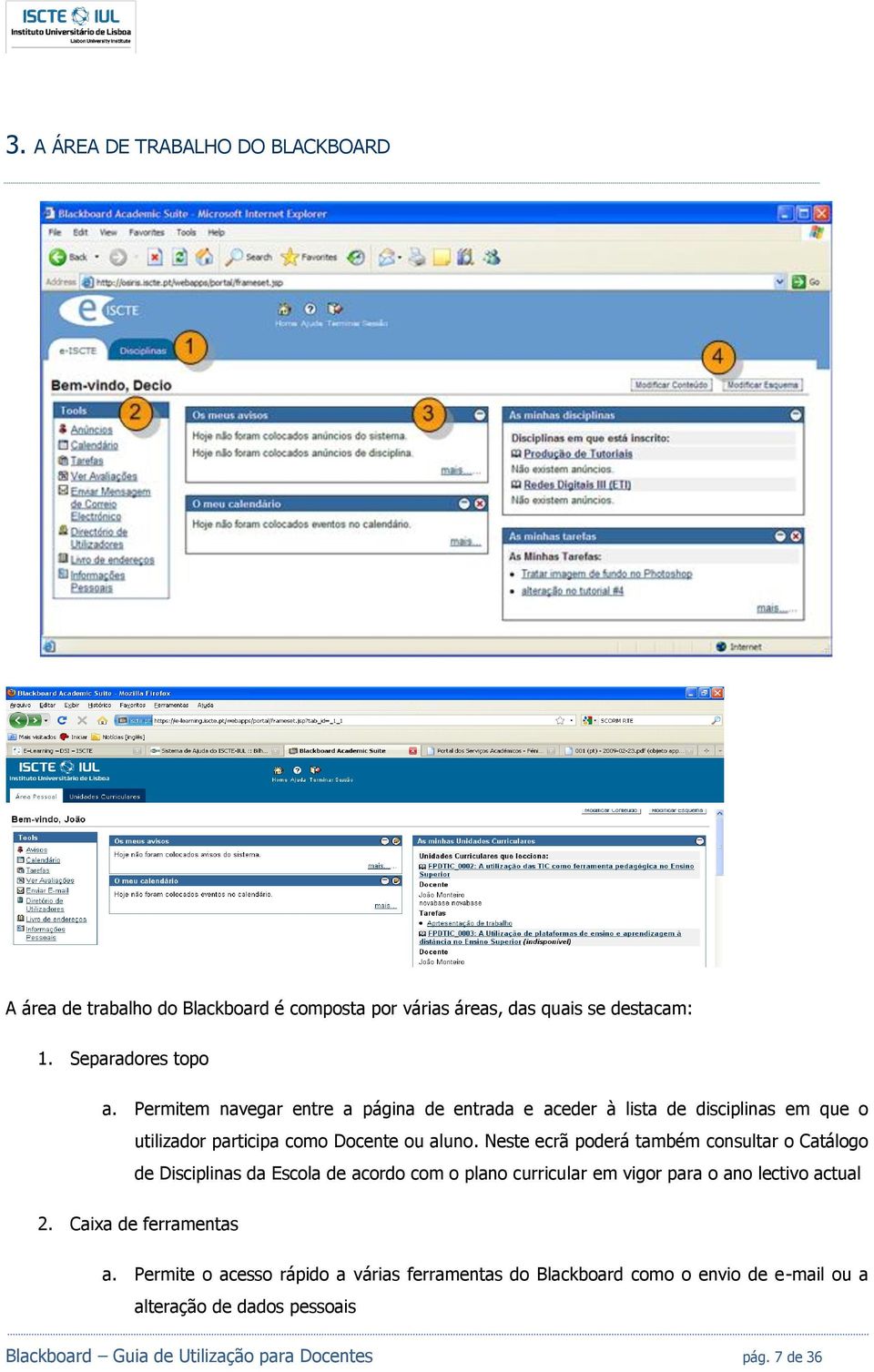 Neste ecrã poderá também consultar o Catálogo de Disciplinas da Escola de acordo com o plano curricular em vigor para o ano lectivo actual 2.