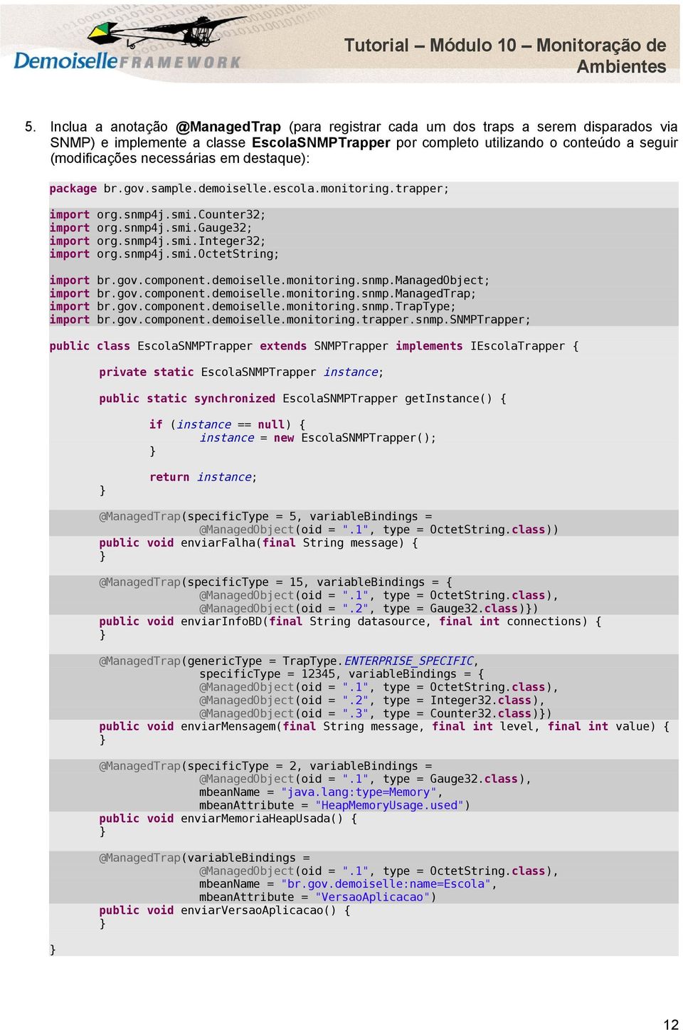 snmp4j.smi.octetstring; import br.gov.component.demoiselle.monitoring.snmp.managedobject; import br.gov.component.demoiselle.monitoring.snmp.managedtrap; import br.gov.component.demoiselle.monitoring.snmp.traptype; import br.