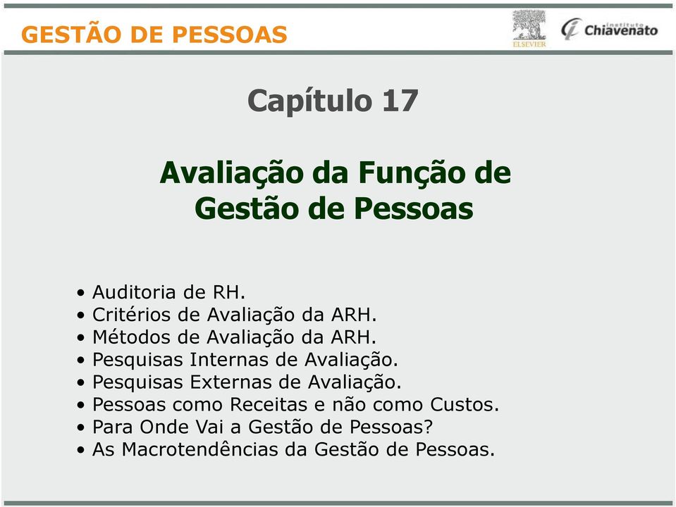 Pesquisas Internas Avaliação. Pesquisas Externas Avaliação.