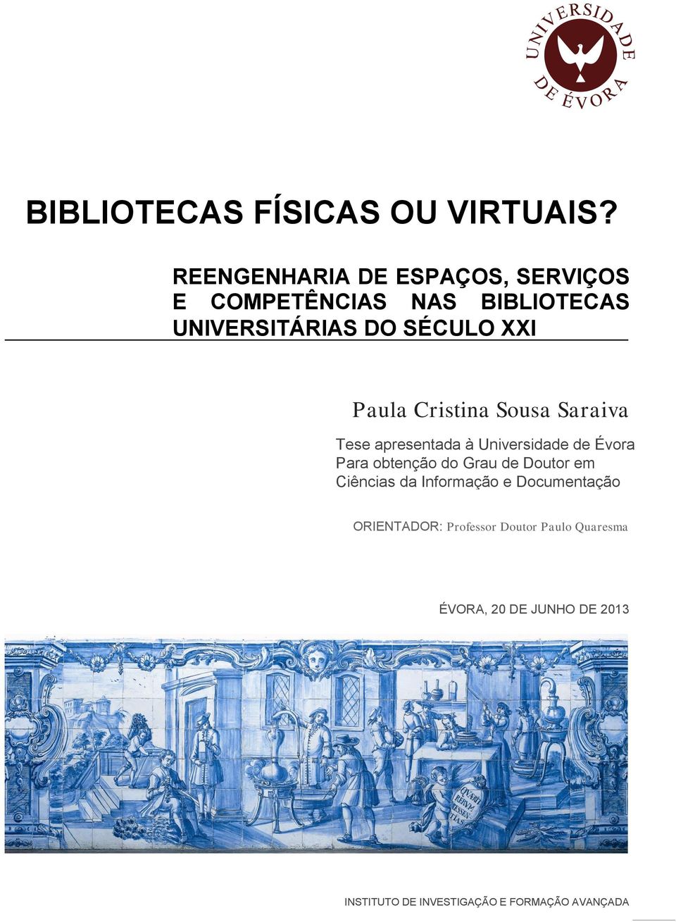obtenção do Grau de Doutor em Ciências da Informação e Documentação ORIENTADOR: