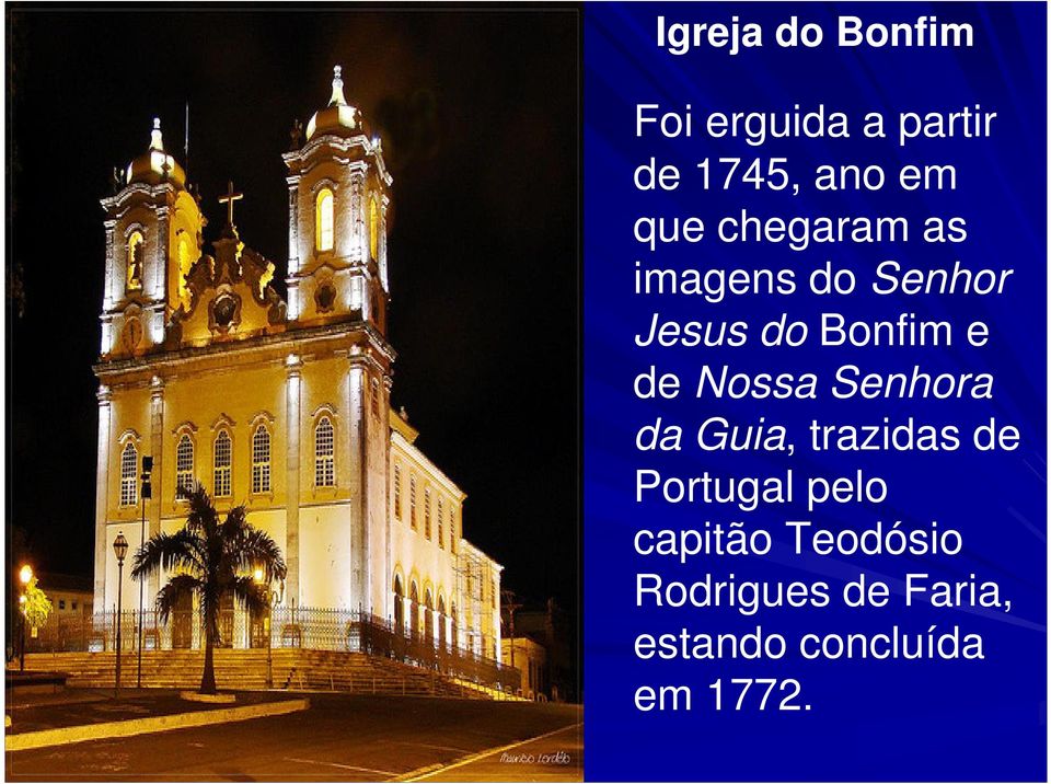 Nossa Senhora da Guia, trazidas de Portugal pelo
